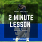 2 MINUTE LESSON